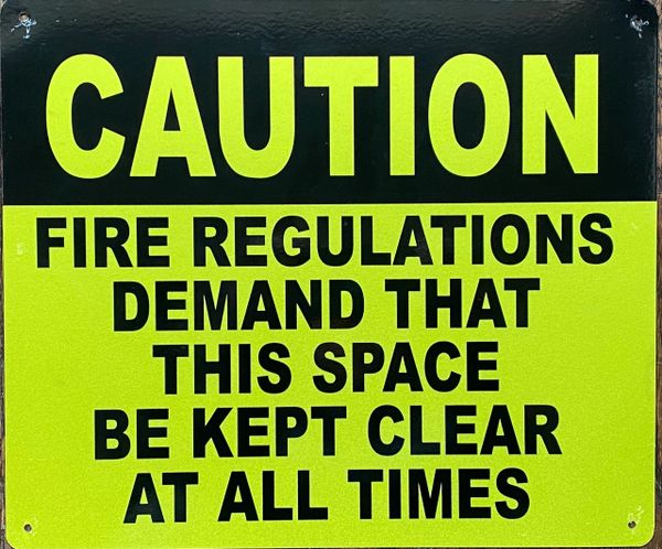 FIRE REGULATION REQUIRE THIS SPACE TO BE CLEAR AT ALL TIMES SIGNFIRE REGULATIONS DEMAND THAT THIS SPACE BE KEPT CLEAR AT ALL TIMES SIGN- YELLOW BACKGROUND (ALUMINUM SIGNS 10X12)