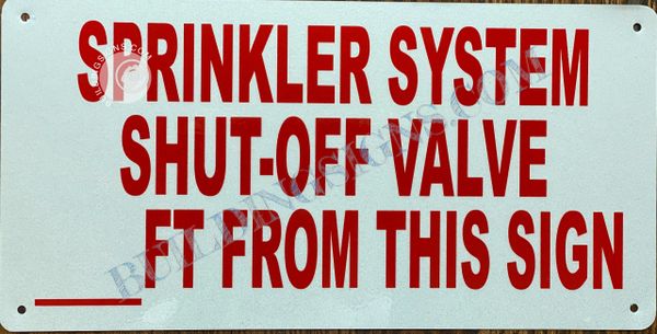 SPRINKLER SYSTEM SHUT OFF VALVE FT FROM THIS SIGN SIGN- WHITE BACKGROUND (ALUMINUM SIGNS 6X12)