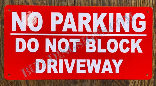 NO PARKING DO NOT BLOCK DRIVEWAY SIGN- RED BACKGROUND (ALUMINUM SIGNS 6X12)