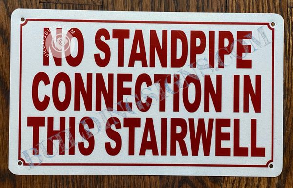 NO STANDPIPE CONNECTION IN THIS STAIRWELL SIGN- WHITE BACKGROUND (ALUMINUM SIGNS 7X10)