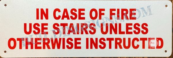 IN CASE OF FIRE USE STAIRS UNLESS OTHERWISE INSTRUCTED SIGN- WHITE BACKGROUND (ALUMINUM SIGNS 4X12)