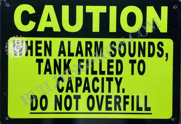 CAUTION WHEN ALARM SOUNDS TANK FILLED TO CAPACITY DO NOT OVERFILL SIGN- YELLOW BACKGROUND (ALUMINUM SIGNS 7X10)