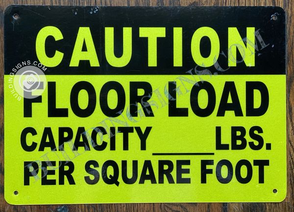 CAUTION FLOOR LOAD CAPACITY_LBS. PER SQUARE FOOT SIGN- YELLOW BACKGROUND (ALUMINUM SIGNS 7X10)