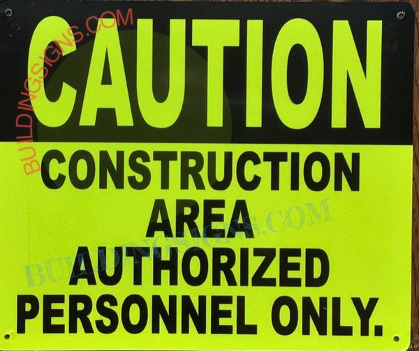 CAUTION CONSTRUCTION AREA AUTHORIZED PERSONNEL ONLY SIGN (ALUMINUM SIGNS 10x12)