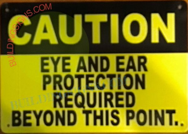 CAUTION EYE AND EAR PROTECTION REQUIRED BEYOND THIS POINT SIGN (ALUMINUM SIGNS 7x10)