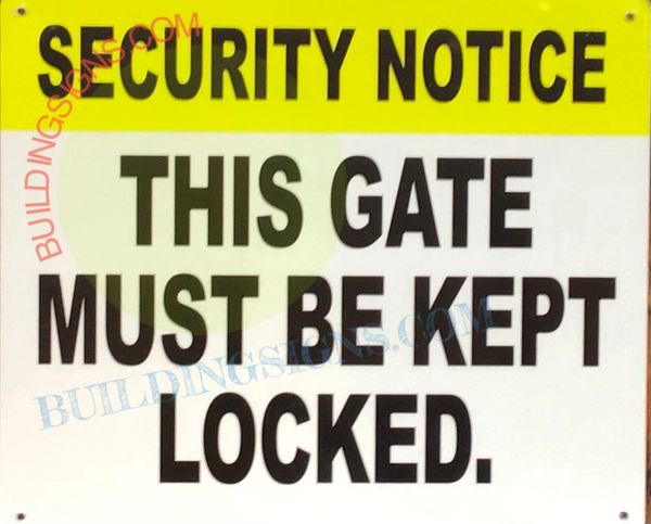 SECURITY NOTICE THIS GATE MUST BE KEPT LOCKED SIGN (ALUMINUM SIGNS 10x12)