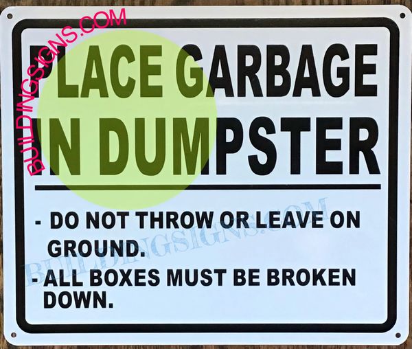 PLACE GARBAGE IN DUMPSTER DO NOT THROW OR LEAVE ON GROUND ALL BOXES MUST BE BROKEN DOWN SIGN (ALUMINUM SIGNS 10x12)