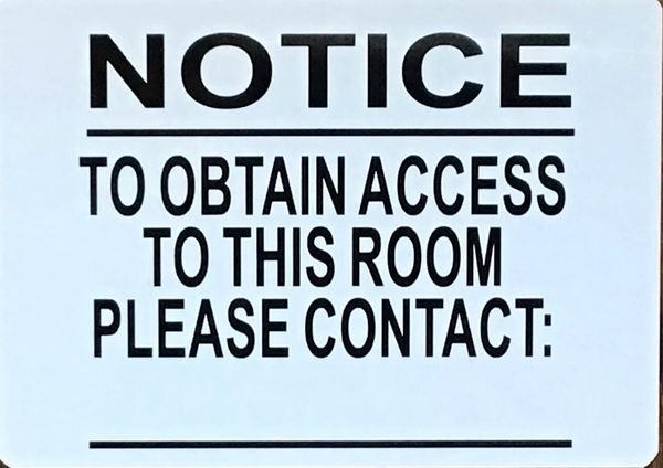 NOTICE TO OBTAIN ACCESS TO THIS ROOM PLEASE CONTACT SIGN (ALUMINUM SIGNS 7X10)