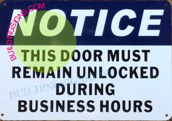 NOTICE THIS DOOR MUST REMAIN UNLOCKED DURING BUSINESS HOURS SIGN- WHITE BACKGROUND (ALUMINUM SIGNS 7X10)
