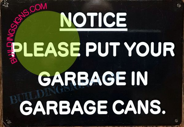 NOTICE PLEASE PUT YOUR GARBAGE IN GARBAGE CANS SIGN (ALUMINUM SIGNS 7X10)