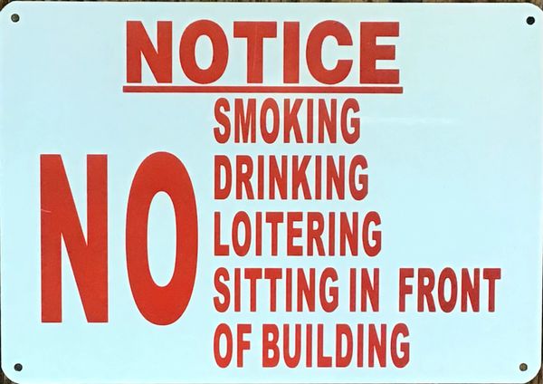 NOTICE NO SMOKING DRINKING LOITERING SITTING IN FRONT OF BUILDING SIGN (ALUMINUM SIGNS 7X10)