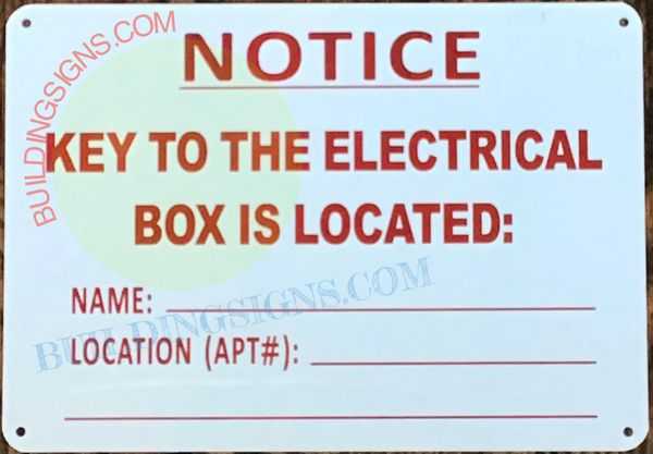 NOTICE KEY TO THE ELECTRICAL BOX IS LOCATED: NAME:_ LOCATION (APT#):_ SIGN