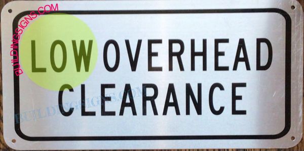LOW OVERHEAD CLEARANCE SIGN (ALUMINUM SIGNS 7x10)