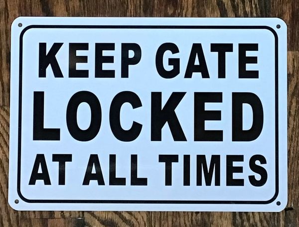KEEP GATE LOCKED AT ALL TIMES SIGN- WHITE ALUMINUM (ALUMINUM SIGNS 7X10)