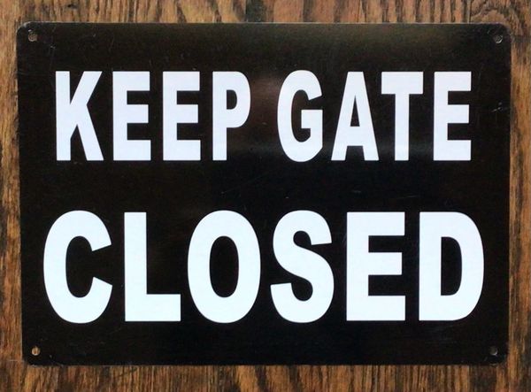 KEEP GATE CLOSED SIGN (ALUMINUM SIGNS 7X10)