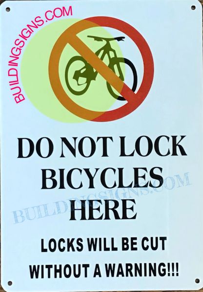 DO NOT LOCK BICYCLES HERE LOCKS WILL BE CUT WITHOUT A WARNING SIGN- WHITE BACKGROUND (ALUMINUM SIGNS 10X7)