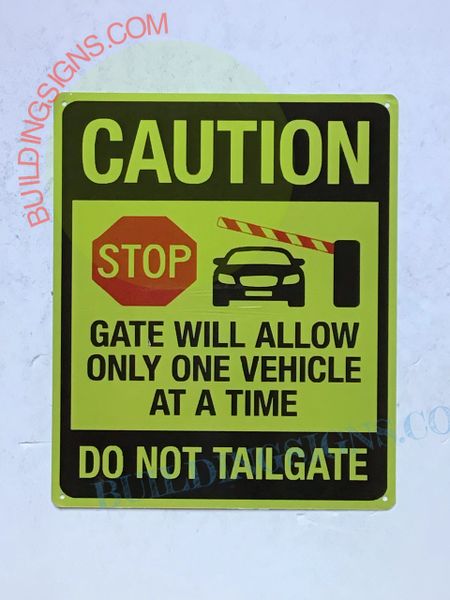 CAUTION STOP GATE WILL ALLOW ONLY ONE VEHICLE AT A TIME DO NOT TAILGATE SIGN (ALUMINUM SIGNS 10X12)