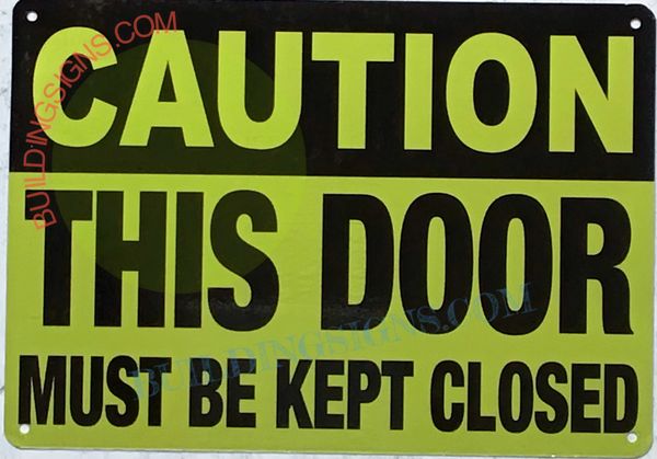 CAUTION THIS DOOR MUST BE KEPT CLOSED SIGN- YELLOW (ALUMINUM SIGNS 7X10)