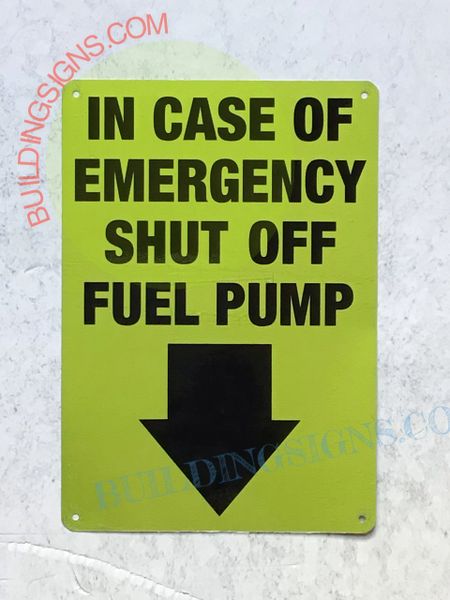 IN CASE OF EMERGENCY SHUT OFF FUEL PUMP SIGN (ALUMINUM SIGNS 12X10)
