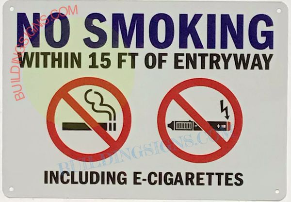 NO SMOKING WITHIN 15 FT OF ENTRYWAY INCLUDING E-CIGARETTES SIGN (ALUMINUM SIGNS 10x7)