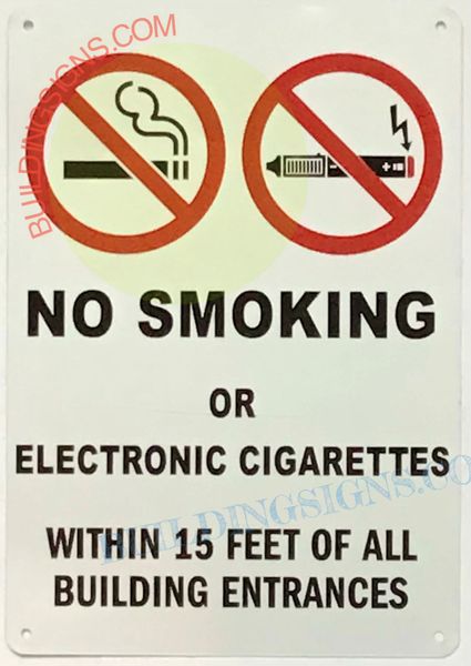 NO SMOKING OR ELECTRONIC CIGARETTES WITHIN 15 FEET OF ALL BUILDING ENTRANCES SIGN (ALUMINUM SIGNS 10x7)
