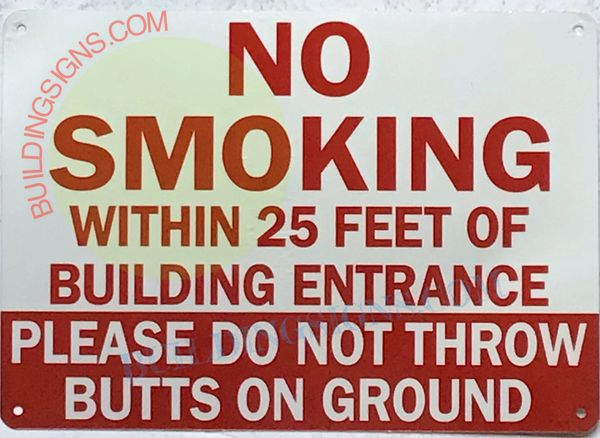 NO SMOKING WITHIN 25 FEET OF BUILDING ENTRANCE PLEASE DO NOT THROW BUTTS ON GROUND SIGN (ALUMINUM SIGNS 10X12)