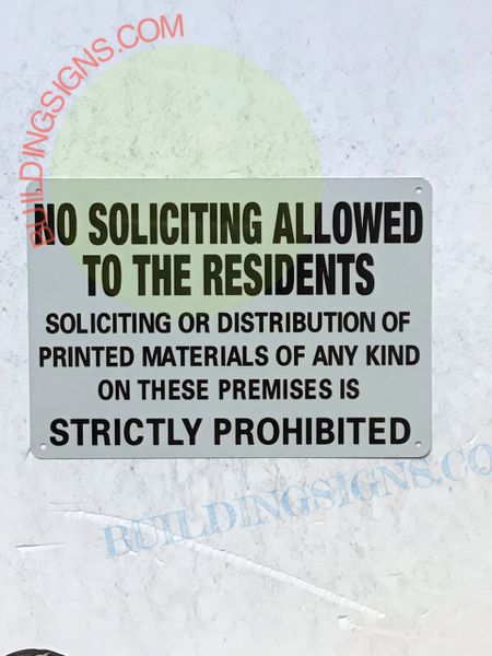 NO SOLICITING ALLOWED TO THE RESIDENTS SOLICITING OR DISTRIBUTION OF PRINTED MATERIALS OF ANY KIND ON THESE PREMISES IS STRICTLY PROHIBITED SIGN- WHITE BACKGROUND (ALUMINUM SIGNS 7X10)