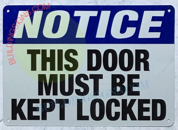 NOTICE THIS DOOR DOOR MUST BE KEPT LOCKED SIGN (ALUMINUM SIGNS 10x12)