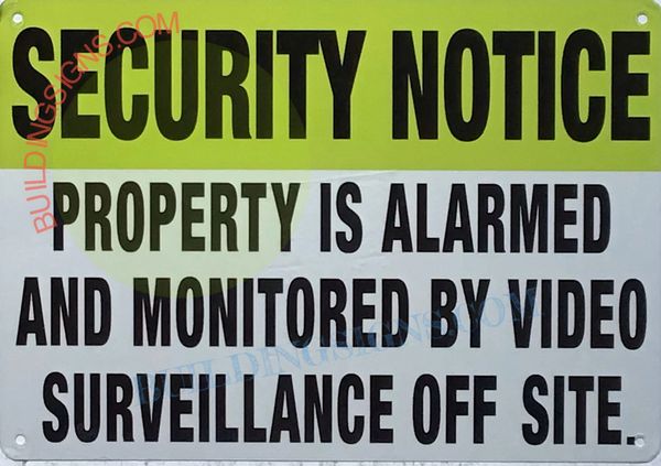 SECURITY NOTICE PROPERTY IS ALARMED AND MONITORED BY VIDEO SURVEILLANCE OFF SITE SIGN (ALUMINUM SIGNS 7X10)
