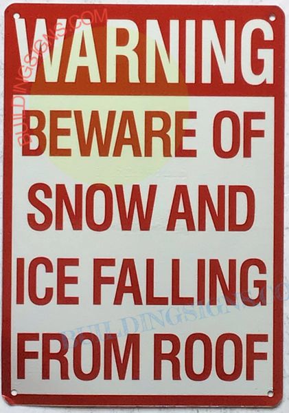 WARNING BEWARE OF SNOW AND ICE FALLING GROM ROOF SIGN (ALUMINUM SIGNS 10X7)