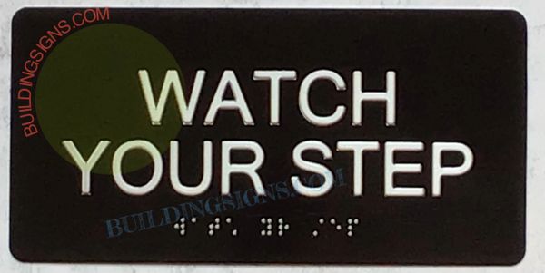 WATCH YOUR STEP Sign- BRAILLE- BLACK (ALUMINUM SIGNS 4X8)