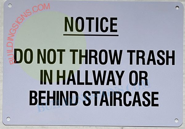 DO NOT THROW TRASH IN HALLWAY OR BEHIND STAIRCASE SIGN (ALUMINUM SIGNS 9X6)