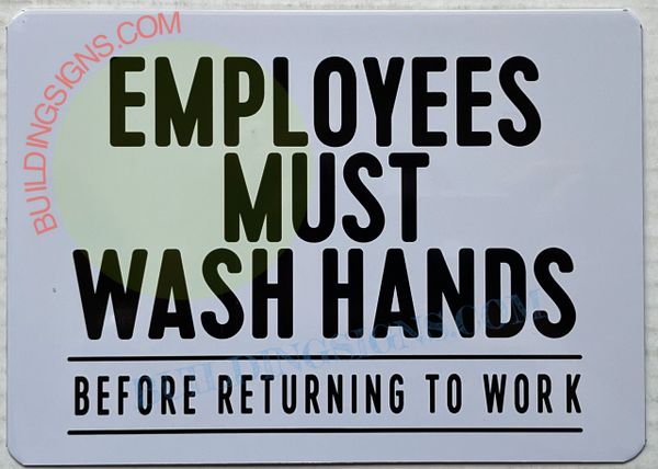 EMPLOYEES MUST WASH HANDS BEFORE RETURNING TO WORK SIGN - WHITE ALUMINUM (ALUMINUM SIGNS 7X10)
