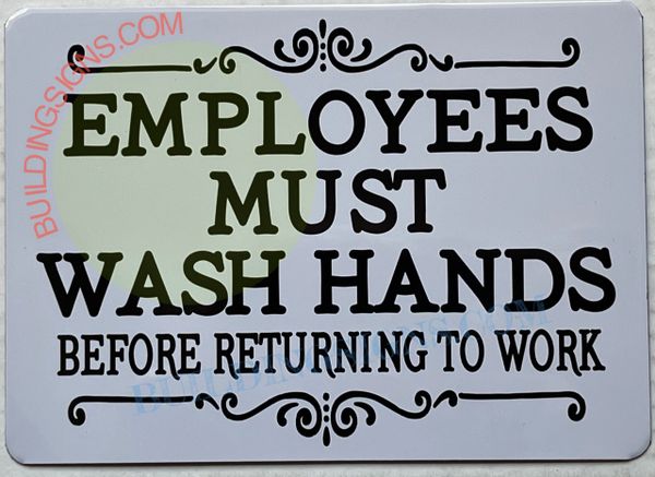 EMPLOYEES MUST WASH HANDS BEFORE RETURNING TO WORK SIGN (ALUMINUM SIGNS 7X10)