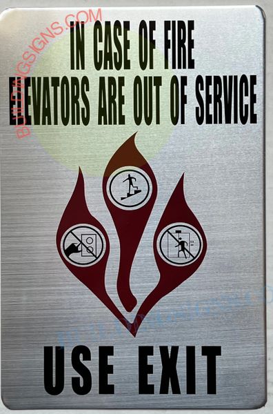 IN CASE OF FIRE ELEVATORS ARE OUT OF SERVICE USE EXIT SIGN- SILVER BACKGROUND (ALUMINUM SIGNS 9x6)