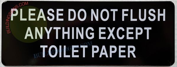 PLEASE DO NOT FLUSH ANYTHING EXCEPT TOILET PAPER SIGN- BLACK (ALUMINUM SIGNS 4X9)