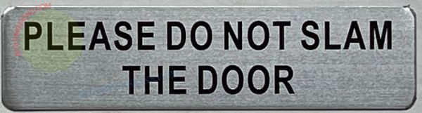 PLEASE DO NOT SLAM THE DOOR SIGN (ALUMINUM SIGNS 3X10)