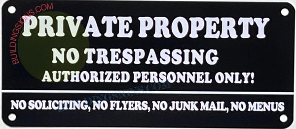 PRIVATE PROPERTY NO TRESPASSING AUTHORIZED PERSONNEL ONLY NO SOLICITING, NO FLYERS, NO JUNK MAIL, NO MENUS SIGN- BLACK BACKGROUND (ALUMINUM SIGNS 3X7)