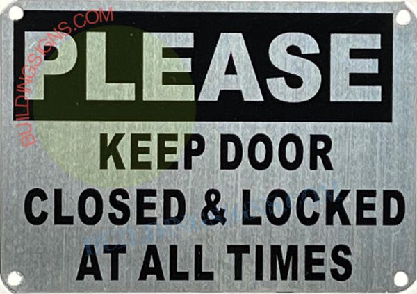 PLEASE KEEP DOOR CLOSED AND LOCKED AT ALL TIMES SIGN- SILVER ALUMINUM (ALUMINUM SIGNS 7X10)