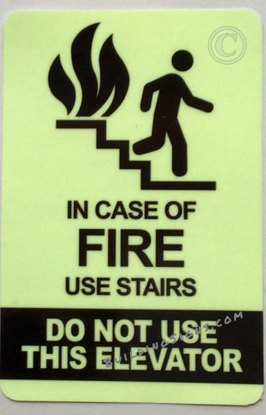 IN CASE OF FIRE USE STAIRS DO NOT USE THIS ELEVATOR SIGN (STICKER SAFETY SIGNS 6X9)- VINYL PLASTIC- PHOTOLUMINESCENT