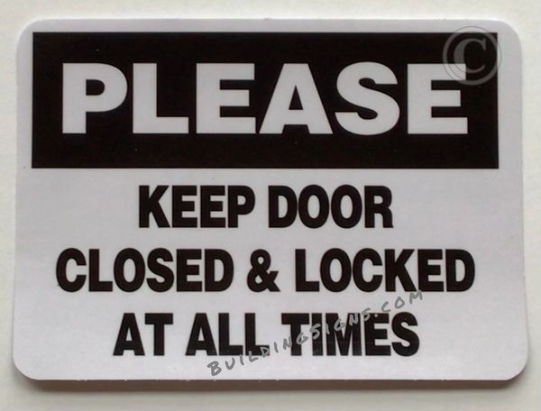 PLEASE KEEP DOOR CLOSED AND LOCKED AT ALL TIMES SIGN (STICKER SAFETY SIGNS 5X7)- VINYL PLASTIC