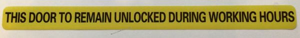 THIS DOOR TO REMAIN UNLOCKED DURING WORKING HOURS SIGN (STICKER SAFETY SIGNS )- VINYL PLASTIC