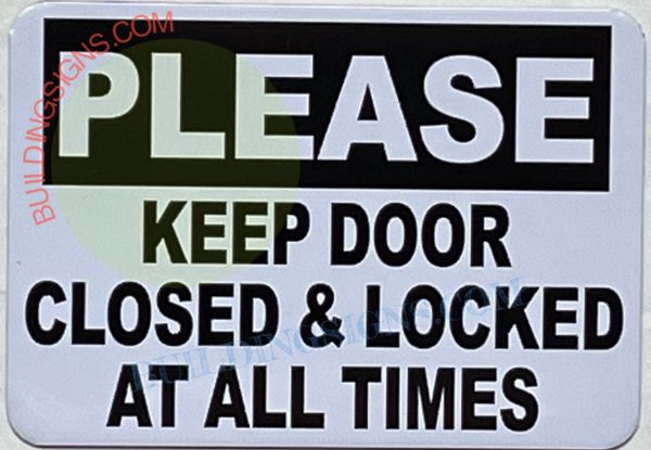 PLEASE KEEP DOOR CLOSED AND LOCKED AT ALL TIMES SIGN- WHITE (ALUMINUM SIGNS 7X10)