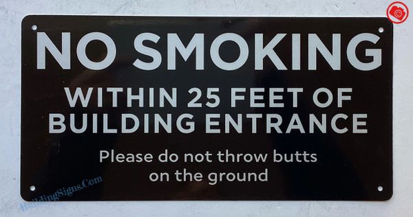 NO SMOKING WITHIN 25 FEET OF BUILDING ENTRANCE PLEASE DO NOT THROW BUTTS ON THE GROUND SIGN – BLACK (ALUMINUM SIGNS 6X12)