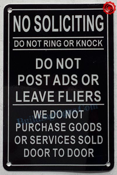 NO SOLICITING DO NOT RING OR KNOCK DO NOT POST ADS OR FLIERS WE DO NOT PURCHASE GOODS OR SERVICES SOLD DOOR TO DOOR SIGN- BLACK (ALUMINUM SIGNS 7X10)