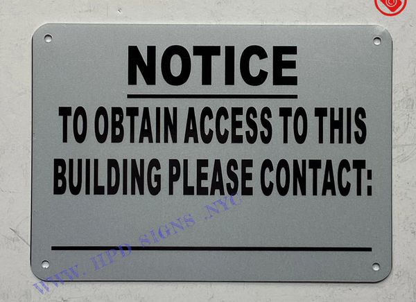 NOTICE TO OBTAIN ACCESS TO THIS BUILDING PLEASE CONTACT SIGN (ALUMINUM SIGNS 8X8.5)
