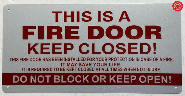 THIS IS A FIRE DOOR KEEP CLOSED SIGN (ALUMINUM SIGNS 6X12)