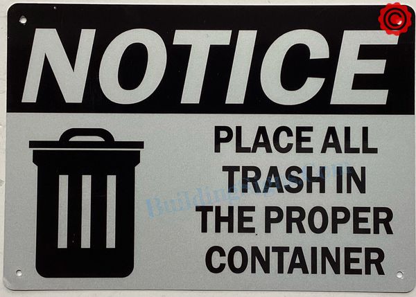 NOTICE PLACE ALL TRASH IN THE PROPER CONTAINER SIGN – ALUMINUM (ALUMINUM SIGNS 7X10)