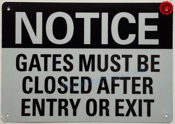 NOTICE GATES MUST BE CLOSED AFTER ENTRY OR EXIT SIGN (ALUMINUM SIGNS 7X10)