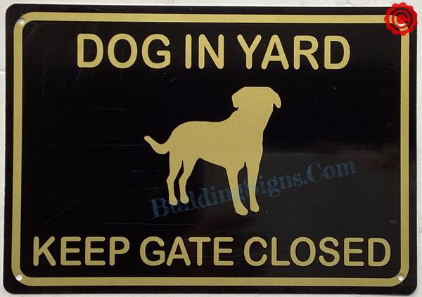 DOG IN YARD KEEP GATE CLOSED SIGN (ALUMINUM SIGNS 6X9)